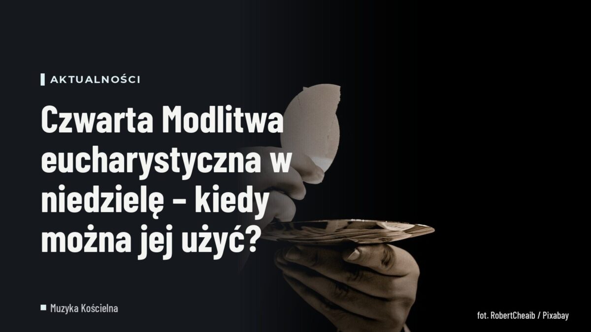 Czwarta Modlitwa eucharystyczna w niedzielę – kiedy można jej użyć?