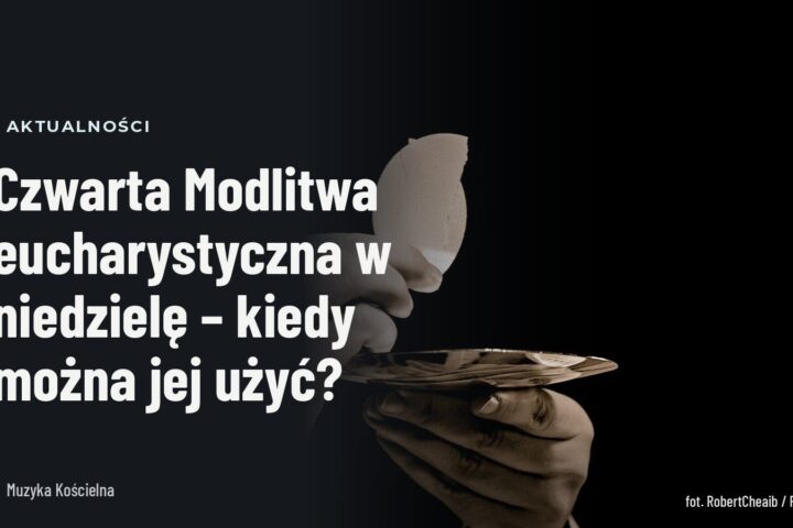 Czwarta Modlitwa eucharystyczna w niedzielę – kiedy można jej użyć?