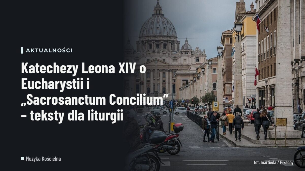Katechezy Leona XIV o Eucharystii i Sacrosanctum Concilium