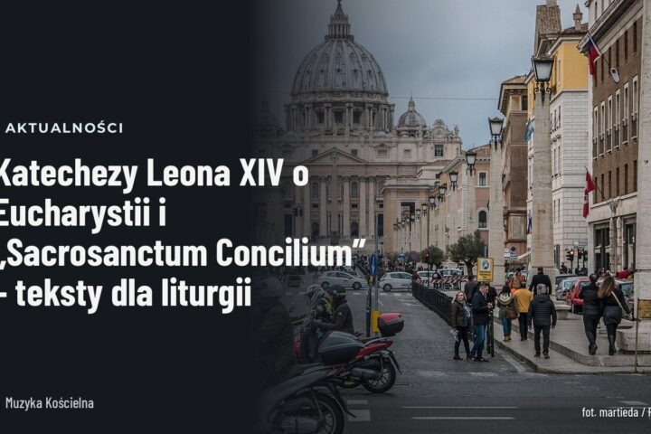 Katechezy Leona XIV o Eucharystii i Sacrosanctum Concilium
