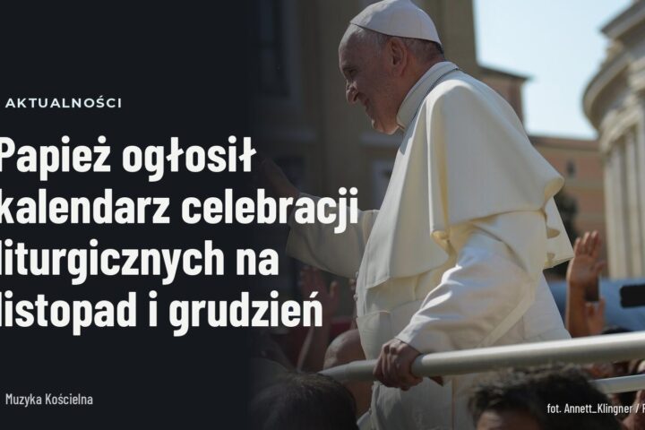 Papież ogłosił kalendarz celebracji liturgicznych na listopad i grudzień