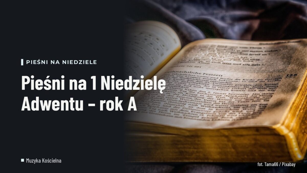 Pieśni na 1 Niedzielę Adwentu – rok A