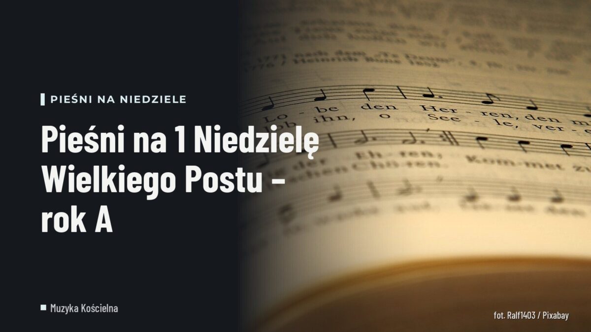 Pieśni na 1 Niedzielę Wielkiego Postu – rok A