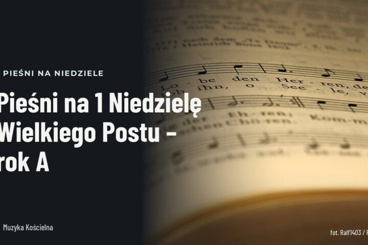 Pieśni na 1 Niedzielę Wielkiego Postu – rok A