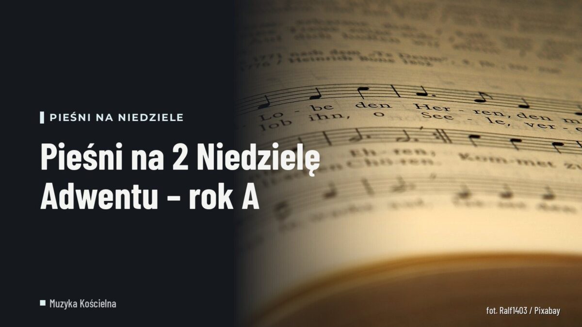 Pieśni na 2 Niedzielę Adwentu – rok A