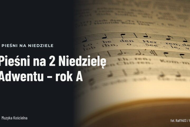 Pieśni na 2 Niedzielę Adwentu – rok A