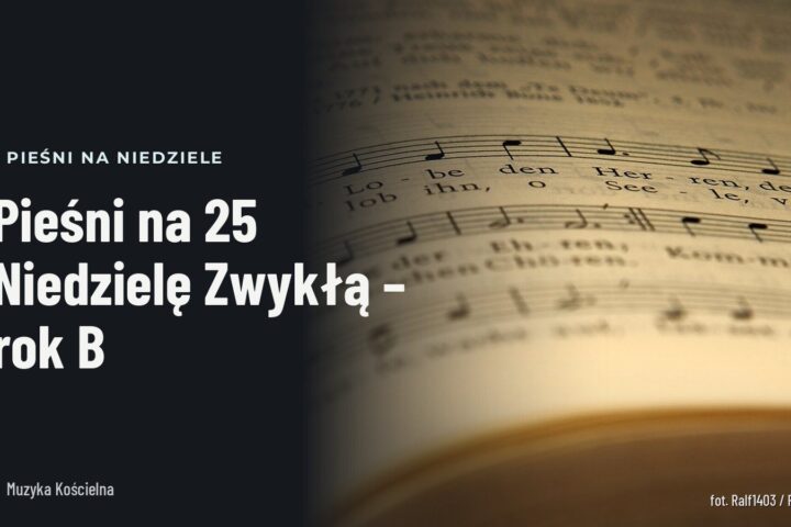 Pieśni na 25 Niedzielę Zwykłą – rok B
