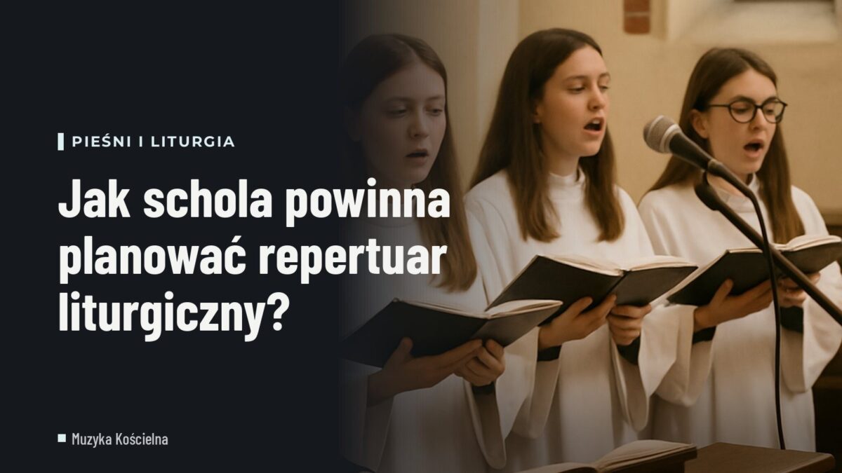 Jak schola powinna planować repertuar liturgiczny?