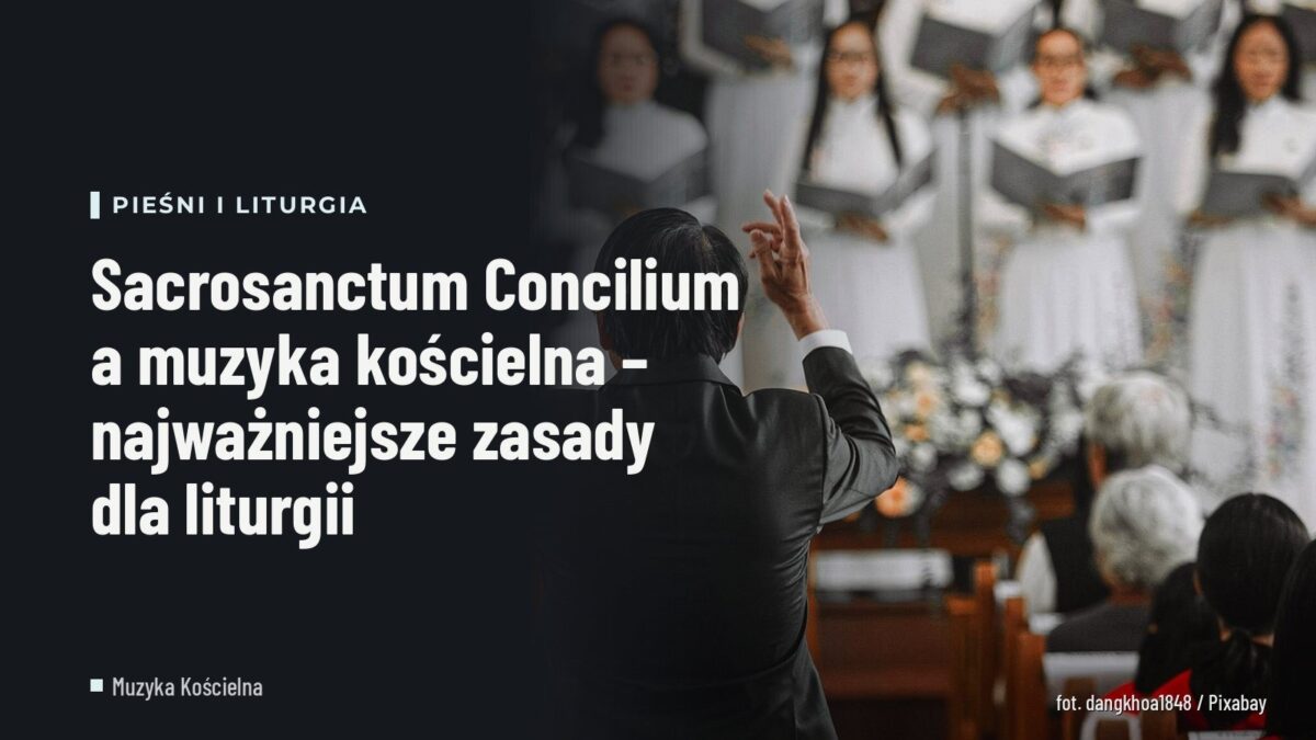 Sacrosanctum Concilium a muzyka kościelna – zasady liturgii
