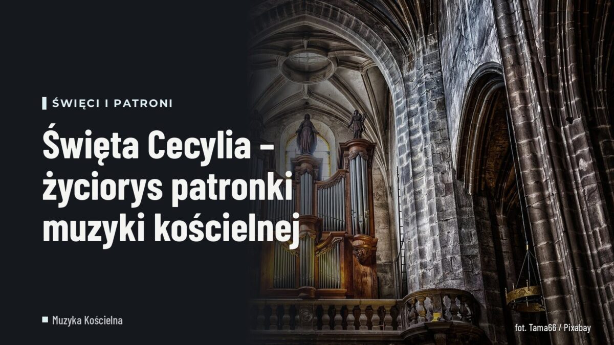 Święta Cecylia – życiorys patronki muzyki kościelnej